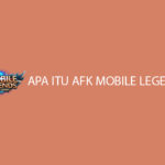 Apa Itu Afk Mobile Legends