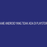 Game Android Yang Tidak Ada Di Playstore Indonesia