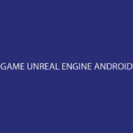 Game Unreal Engine Android Terbaik